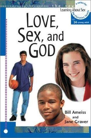 Love, Sex, and God by Bill Ameiss, Jane Graver