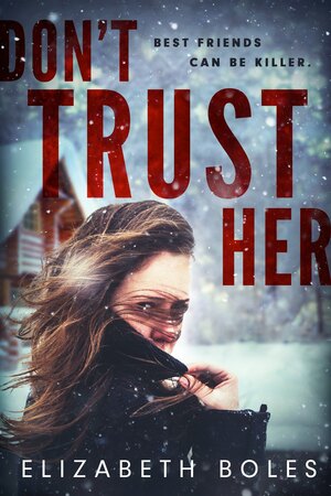 Don't Trust Her by Elizabeth Boles