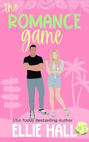 The Romance Game: A Sweet Romantic Comedy by Ellie Hall