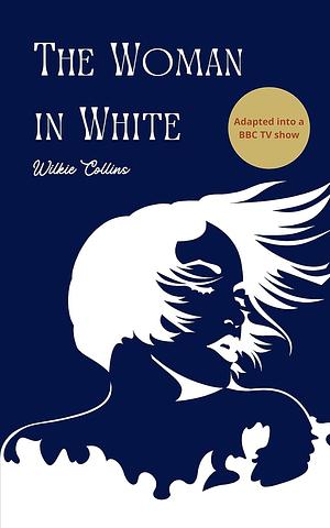 The Woman in White by Wilkie Collins