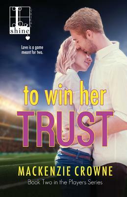 To Win Her Trust by MacKenzie Crowne