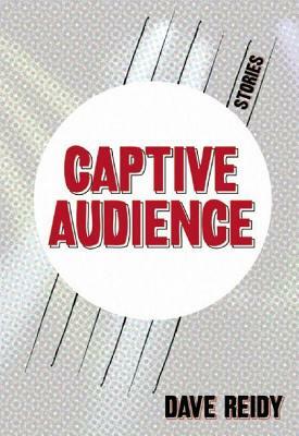 Captive Audience by Dave Reidy