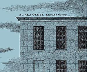 El Ala Oeste by Edward Gorey