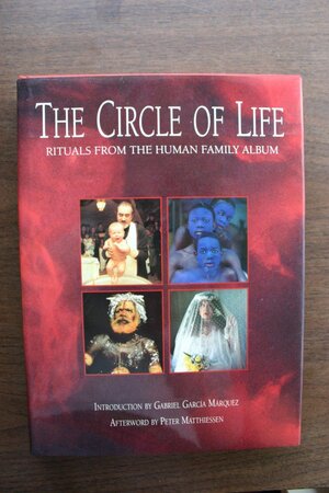 The Circle of Life: Rituals from the Human Family Album by Peter Matthiessen, David Elliot Cohen