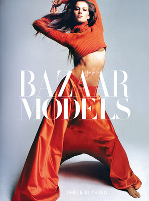 Harper's Bazaar: Models by Derek Blasberg, Karl Lagerfeld, Glenda Bailey