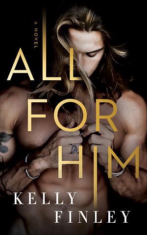All For Him by Kelly Finley