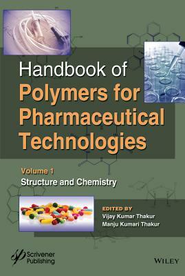 Handbook of Polymers for Pharmaceutical Technologies, Structure and Chemistry by Manju Kumari Thakur, Vijay Kumar Thakur