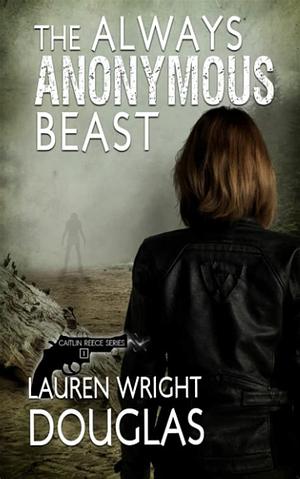 The Always Anonymous Beast by Lauren Wright Douglas