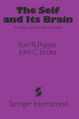 The Self and Its Brain by Karl Popper, John C. Eccles