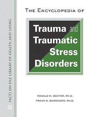 The Encyclopedia of Trauma and Traumatic Stress Disorders by Ronald M. Doctor, Frank N. Shiromoto