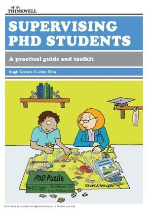 Supervising PhD Students: A Practical Guide and Toolkit by Hugh Kearns, John Finn