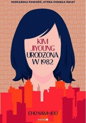 Kim Jiyoung. Urodzona w 1982 by Cho Nam-joo