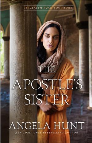 The Apostle's Sister by Angela Elwell Hunt