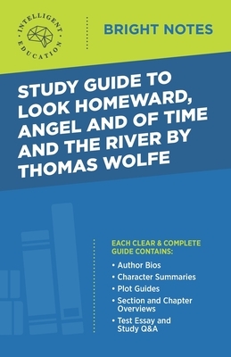 Study Guide to Look Homeward, Angel, and Of Time and the River by Thomas Wolfe by 
