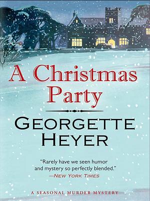 A Christmas Party by Georgette Heyer by Georgette Heyer, Georgette Heyer