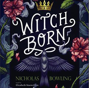 Witch Born by Nicholas Bowling