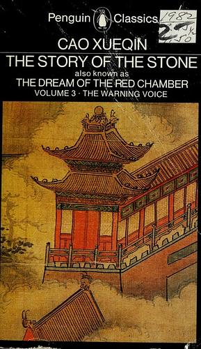 The Story of the Stone, Volume III: The Warning Voice, Chapters 54-80 by Cao Xueqin
