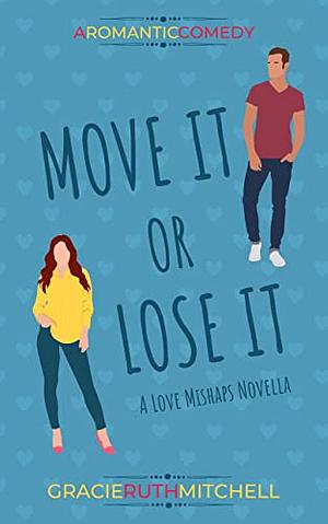 Move It or Lose It by Gracie Ruth Mitchell
