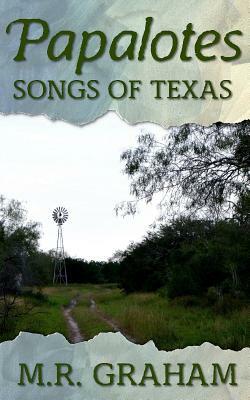 Papalotes: Songs of Texas by M. R. Graham
