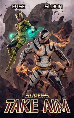 Supers: Take Aim by Charles Case, Justin Sloan