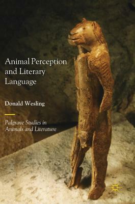 Animal Perception and Literary Language by Donald Wesling