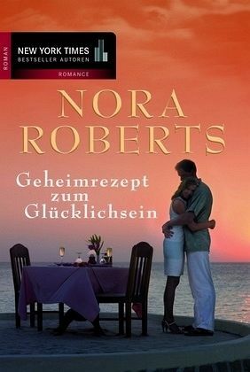 Geheimrezept zum Glücklichsein by Nora Roberts