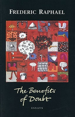 The Benefit of Doubt: Essays by Frederic Raphael