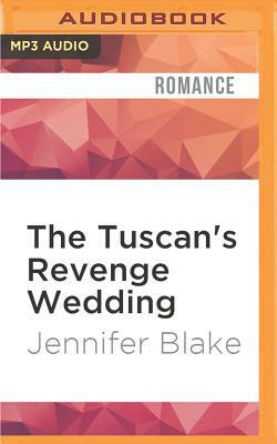 The Tuscan's Revenge Wedding by Jennifer Blake