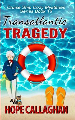 Transatlantic Tragedy: A Cruise Ship Mystery by Hope Callaghan