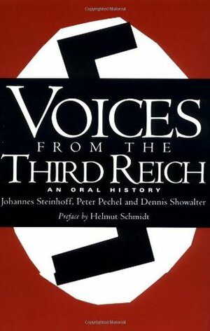 Voices From The Third Reich: An Oral History by Helmut Schmidt, Johannes Steinhoff, Peter Pechel
