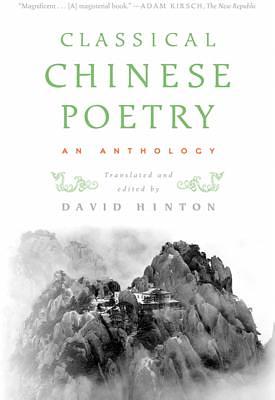 Classical Chinese Poetry: An Anthology by 