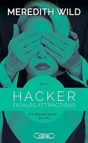 Hacker - Acte 2 Fatales attractions by Meredith Wild