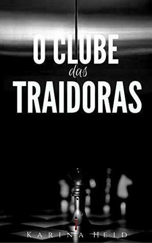 O Clube das Traidoras by Karina Heid