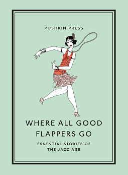 Where All Good Flappers Go: Essential Stories of the Jazz Age by F. Scott Fitzgerald