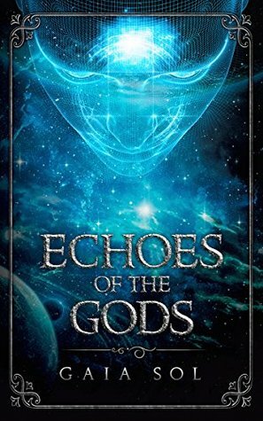 Echoes of the Gods by Gaia Sol