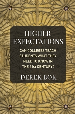 Higher Expectations: Can Colleges Teach Students What They Need to Know in the 21st Century? by Derek Bok