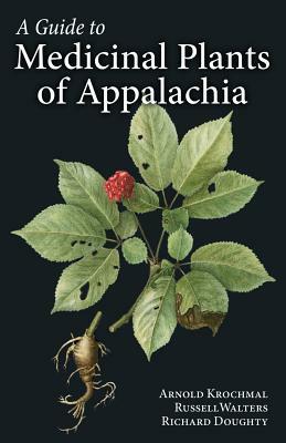 A Guide to Medicinal Plants of Appalachia by Richard M. Doughty, Arnold Krochmal, Russell S. Walters