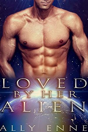 Loved by her Alien by Ally Enne