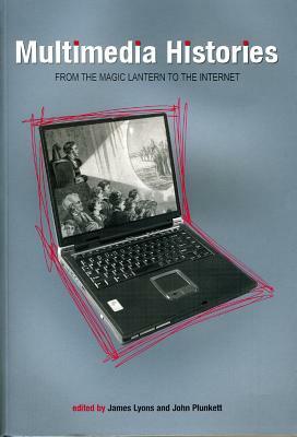Multimedia Histories: From Magic Lanterns to Internet by 