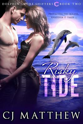 Risky Tide: Dolphin Shore Shifters Book 2 by Cj Matthew