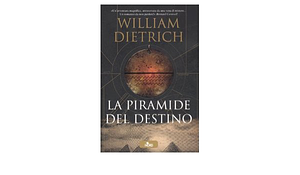 La piramide del destino by William Dietrich