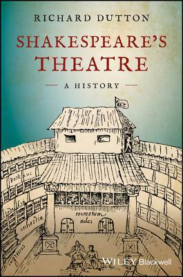 Shakespeare's Theatre: A History by Richard Dutton