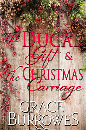 The Ducal Gift & The Christmas Carriage by Grace Burrowes