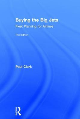 Buying the Big Jets: Fleet Planning for Airlines by Paul Clark