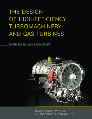 The Design of High-Efficiency Turbomachinery and Gas Turbines by David Gordon Wilson, Theodosios Korakianitis