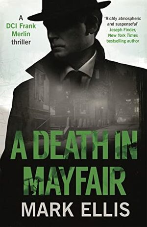 A Death In Mayfair (DCI Frank Merlin, #4) by Mark Ellis