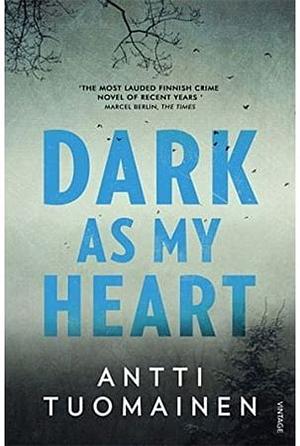 Dark As My Heart by Antti Tuomainen