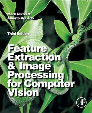 Feature Extraction and Image Processing for Computer Vision by Mark Nixon