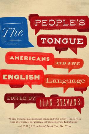 The People's Tongue: Americans and the English Language by Ilan Stavans