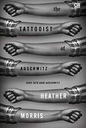 Juru Tato dari Auschwitz—The Tattooist of Auschwitz by Heather Morris, Lulu Wijaya